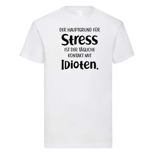 Preview: T-Shirt "Der Hauptgrund für Stress ist der tägliche Kontakt mit Idioten.